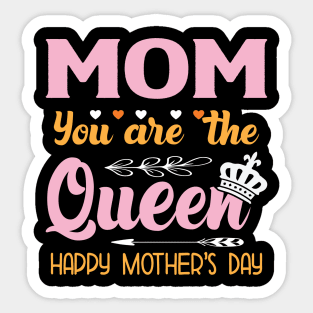 mom you are the queen happy mother day Sticker